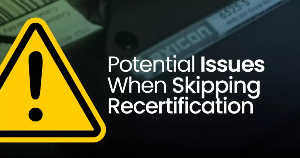 Potential issues when skipping recertification