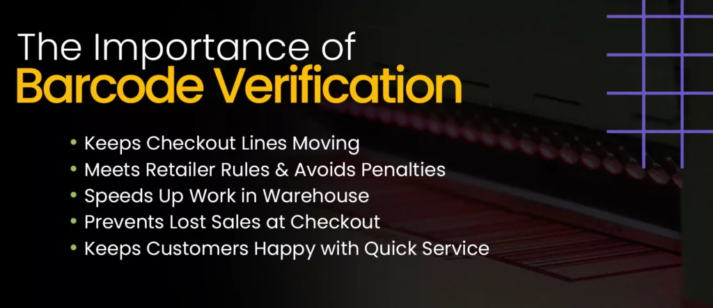 Barcode verification improves checkout efficiency, prevents lost sales, ensures compliance, and speeds up warehouse operations for seamless workflows